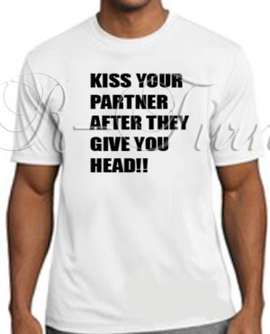 Kiss Your Partner After They Give You Head T-Shirt
