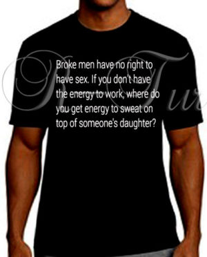 Broke Men Have Know Right To Sex T-Shirt