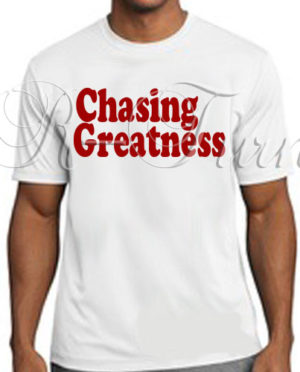 Chasing Greatness T-Shirt