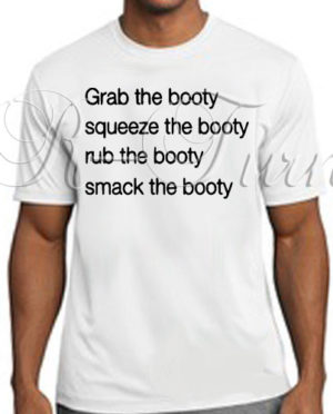 Grab The Booty Squeeze The Booty T-Shirt