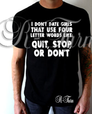 Quit, Stop, Don’t T-shirt