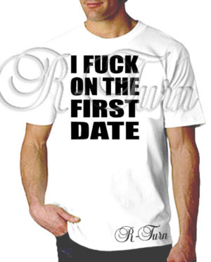 I F*ck On The First Date T-Shirt