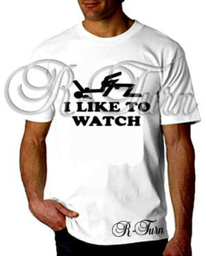 I Like To Watch T-Shirt