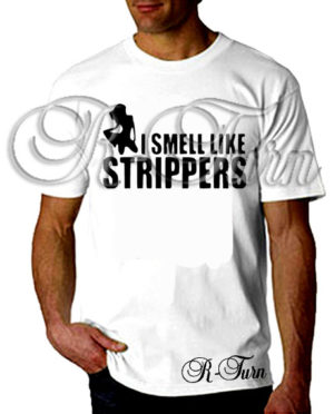 I Smell Like Stripper T-Shirt