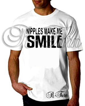 Nipples Make Me Smile T-Shirt