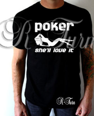 Poker She’ll Love It T-Shirt