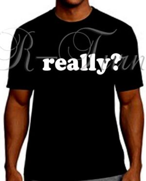 REALLY? Funny Social Media Saying T-Shirt