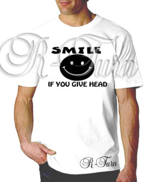 Smile If You Give Head T-Shirt
