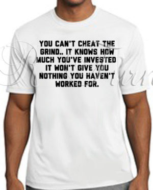 You Can’t Cheat The Grind T-Shirt