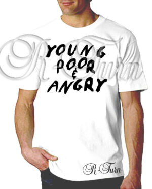 Young Poor And Angry T-Shirt