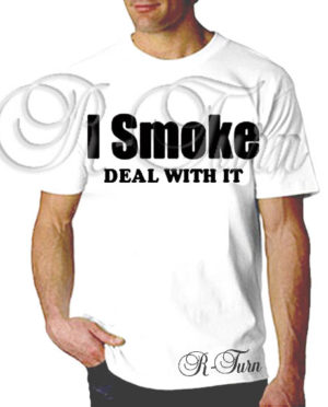 I Smoke Deal With It T-Shirt