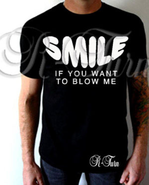 Smile If You Want To Blow Me T-Shirt