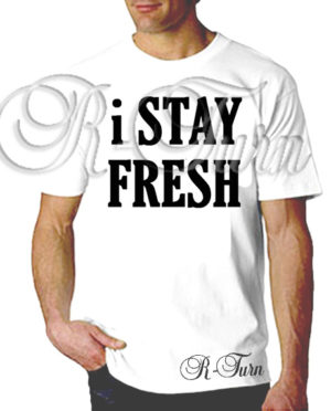 I Stay Fresh T-Shirt