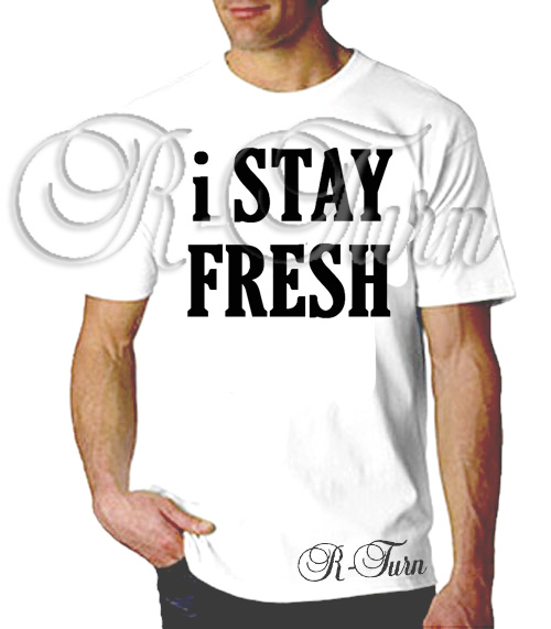 stay fresh t shirt