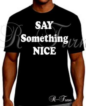 Say Something Nice T-shirt