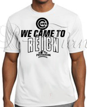 Chicago Cubs We Came To Reign Playoff Postseason 2016 T-Shirt